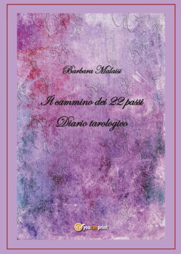 Il cammino dei 22 passi. Diario tarologico - Barbara Malaisi, 2017