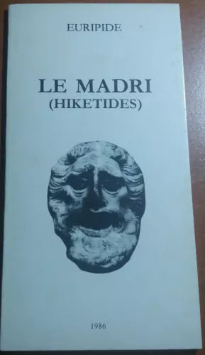 LE MADRI - EURIPIDE - ISTITUTO NAZIONALE DEL DRAMMA ANTICO - 1986 - M