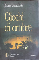 Giochi di ombre - Branciforti - L’Autore Libri Firenze,2006 - R