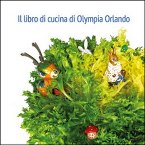 Il libro di cucina di Olympia Orlando, 2015, Youcanprint