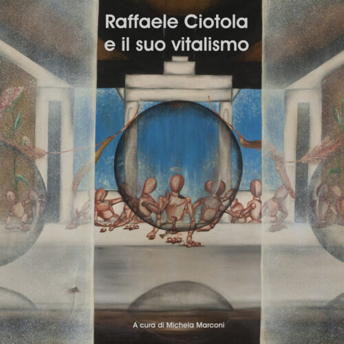 Raffaele Ciotola e il suo vitalismo - di M. Marconi, 2017, Youcanprint - ER