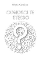 Conosci te stesso? di Grazia Cavasino, 2018, Youcanprint