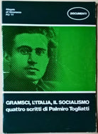 GRAMSCI, L’ITALIA, IL SOCIALISMO Quattro scritti di Palmiro Togliatti - 1977- L