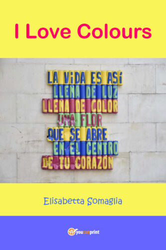 I Love Colors di Elisabetta Somaglia, 2019, Youcanprint - ER