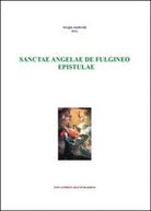 Sanctae Angelae De Fulgineo epistulae typis variis exaratae di Sergio A. - ER