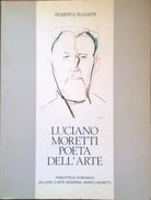 LUCIANO MORETTI POETA DELL'ARTE -  ROBERTA RUGGERI (1987) Ca