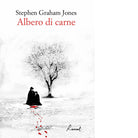 Albero di carne Libro di Stephen Graham Jones