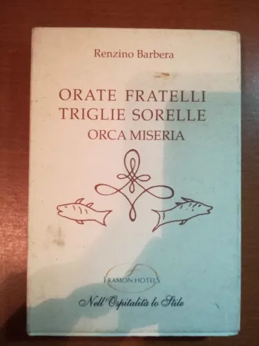 Orate Fratelli triglie sorelle orca miseria - R. Barbera - F.H -1999 - M