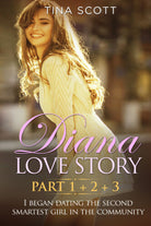 Diana Love Story PT. 1 + PT.2 + PT3 . I began dating the second smartest girl i