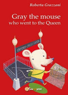 Gray the mouse who went to the Queen, di Roberta Grazzani, 2016 - ER