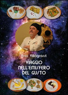 Viaggio nell’emisfero del gusto di Eros Villagrossi, 2014, Youcanprint