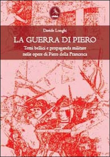 Temi bellici e propaganda militare nelle opere di Piero della Francesca - ER