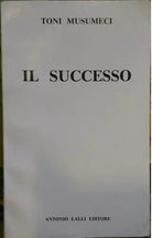 Il Successo - Toni Musumeci, 1981,  Antonio Lalli Editore - Teatro
