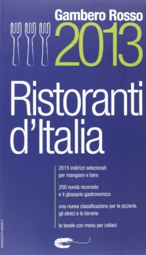 Ristoranti d’Italia del Gambero Rosso 2013 - Aa.vv.,  2013,  Gambero Rosso 