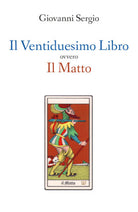 Il Ventiduesimo Libro ovvero Il Matto - di Giovanni Sergio, 2019, Youcanprint