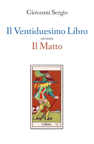 Il Ventiduesimo Libro ovvero Il Matto - di Giovanni Sergio, 2019, Youcanprint