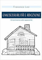 Omosessualita e adozione. Un’antinomia solo apparente di Francesco Lezi, 2021,