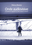 ONDE AUDIOVISIVE - Il complesso rapporto tra arte, musica e cinema - ER