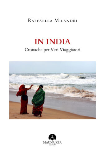 In India Cronache per Veri Viaggiatori - Milandri Raffaella, Mauna Kea - P