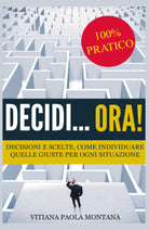 Decidi...Ora! di Vitiana Paola Montana, 2017, Youcanprint -ER