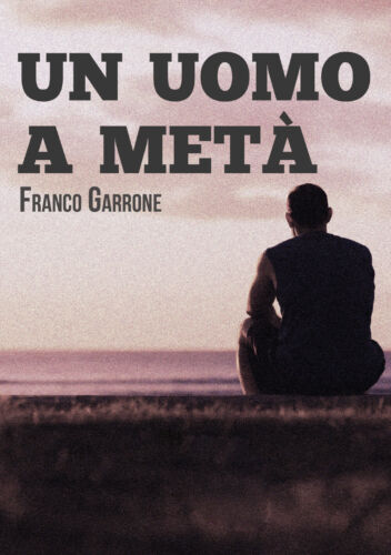 Un uomo a met di Franco Garrone