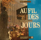 Au fil des jours - Itinéraires à travers la France d’hier et d’aujourd’hui