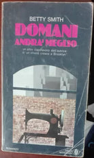 Domani andra meglio - Betty Smith - Mondadori,1974 - A