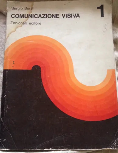Comunicazione visiva - S. Bersi - Zanichelli - 1972 - MP