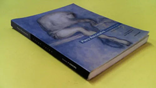 Piero Roccasalvo corpo a corpo - Mauro Aprile Zanetti (a Cura),  2006