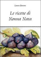 Le ricette di nonna Nata di Laura Barone, 2011, Youcanprint