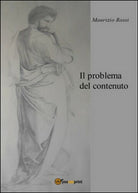 Il problema del contenuto di Maurizio Rossi, 2015, Youcanprint - ER