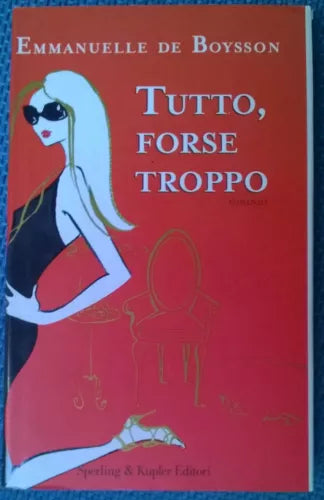 Tutto, forse troppo - Emmanuelle De Boysson - 2007, Sperling & Kupfer - L