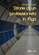 Storie di un professionista in fuga - Pierangelo Zicchetti, Youcanprint - P