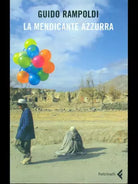 Guido Rampoldi - La mendicante azzurra - Feltrinelli - 2008 - M