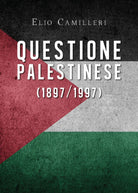 Questione palestinese 1897 1997 - Elio Camilleri, Youcanprint - P
