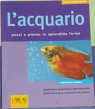 L'acquario Pesci e piante in splendida forma-Peter Stadelmann-L'airone -2005 - G