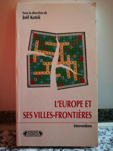 L’Europe et ses villes-frontieres di Joel Kotek, 1996, Edtions Complexe-F
