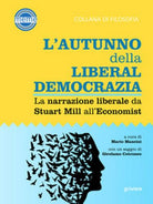 L’autunno della liberaldemocrazia. La narrazione liberale da Stuart Mill