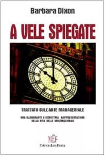 A vele spiegate. Trattato sull’arte manageriale - Barbara Dixon, 2009