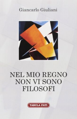 Nel mio regno non vi sono filosofi di Giancarlo Giuliani