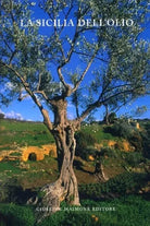 La Sicilia dell’olio di Aa.vv.,  2008,  Maimone Editore