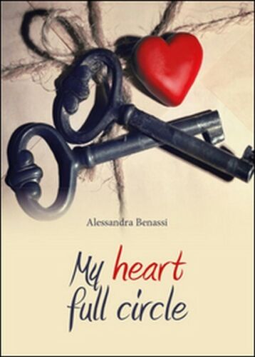 My heart full circle di Alessandra Benassi, 2015, Youcanprint -ER
