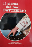 Il giorno del tuo battesimo - Sezione Pastorale Editrice Esperienze - ER