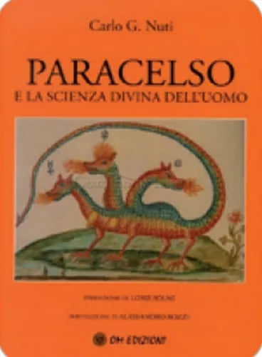 Paracelso e la scienza divina dell’uomo, di Carlo G. Nuti, 2019, Om Ed. - ER