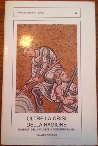 Oltre la crisi della ragione - Itinerari della filosofia contemporanea