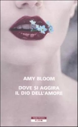 9788854504332 DOVE SI AGGIRA IL DIO DELL'AMORE - AMY BLOOM