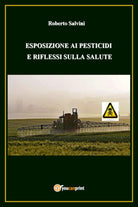 Esposizione ai pesticidi e riflessi sulla salute - Roberto Salvini, 2017 - P