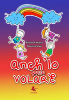 Anch’io posso volare di Paola De Marco, Assunta Stasi, 2018, Libellula Ed.