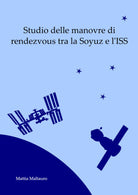 Studio delle manovre di rendezvous tra la Soyuz e l’ISS - Mattia Maltauro - P