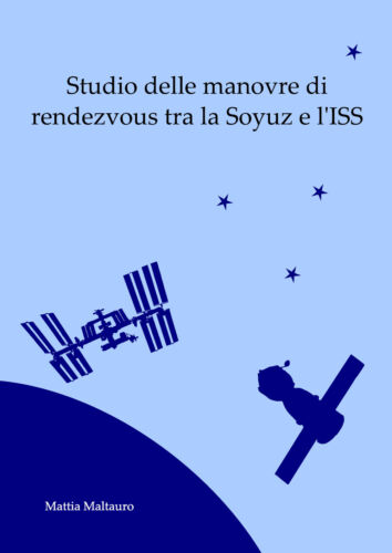 Studio delle manovre di rendezvous tra la Soyuz e l’ISS - Mattia Maltauro - P